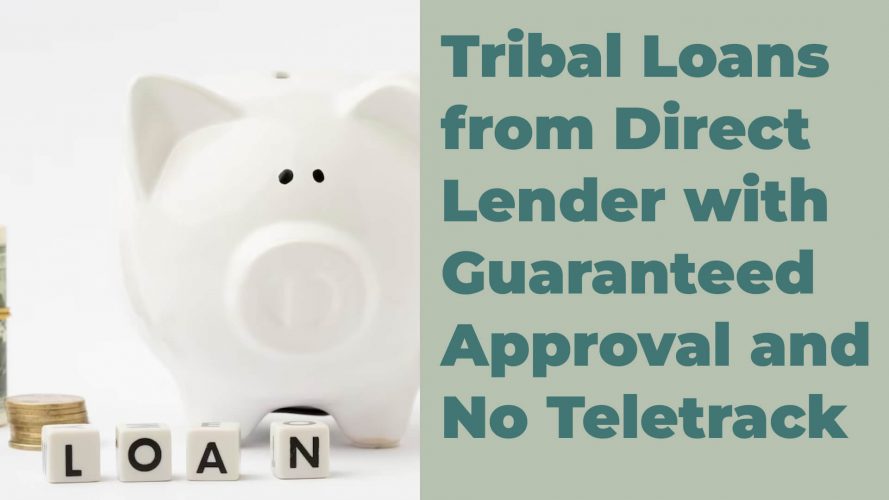 Tribal Loans from Direct Lender with Guaranteed Approval and No Teletrack